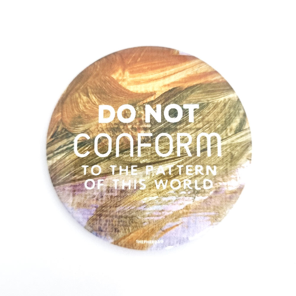 christian pin badge do not conform to the pattern of this world